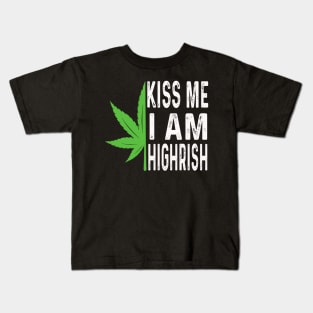 Kiss Me I'm Highrish Funny St. Patricks Day Kids T-Shirt